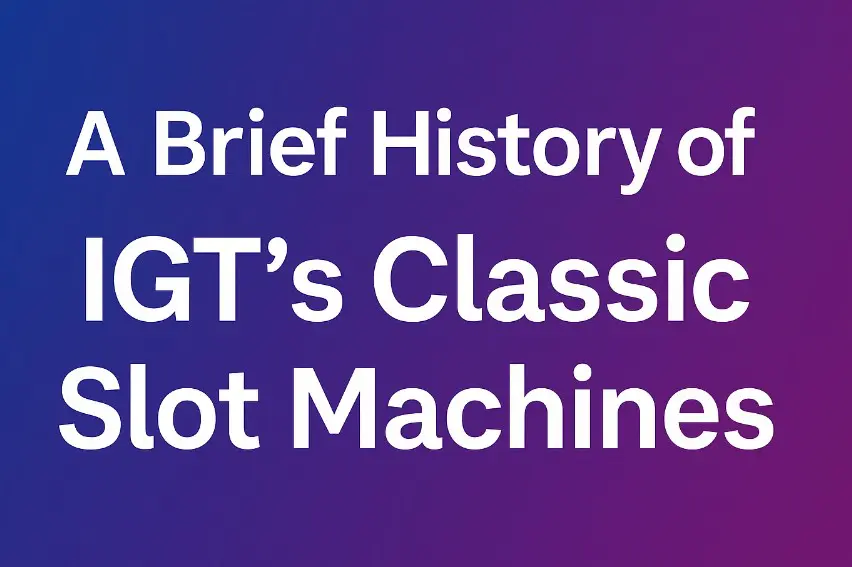 IGT’s Iconic Classic Slot Machines